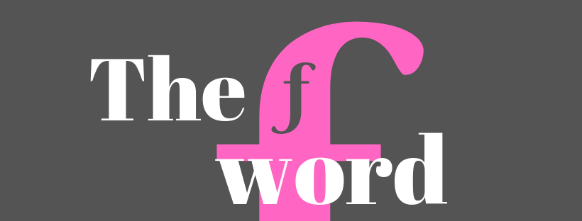 The ‘F’ Word